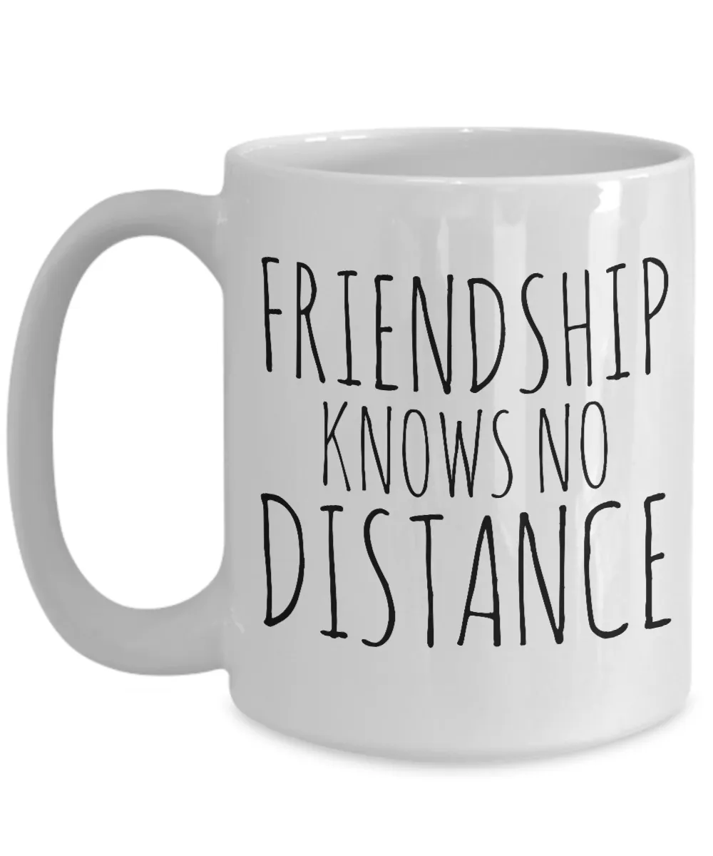 Friendship Knows No Distance Mug Long Distance Friend Gifts Coffee Cup