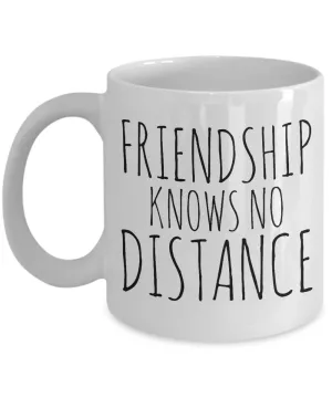 Friendship Knows No Distance Mug Long Distance Friend Gifts Coffee Cup
